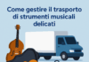 Trasporto sicuro di strumenti musicali