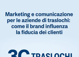 Marketing e comunicazione per le aziende di traslochi: come il brand influenza la fiducia dei clienti Marketing e comunicazione